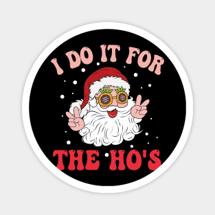 I Do It For The Ho's Magnet